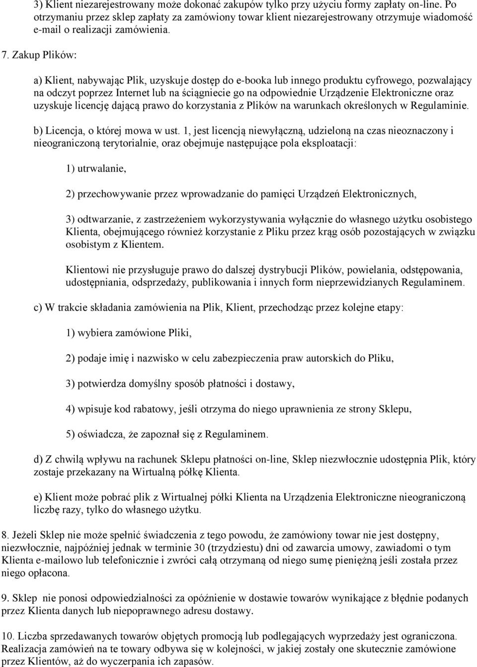 Zakup Plików: a) Klient, nabywając Plik, uzyskuje dostęp do e-booka lub innego produktu cyfrowego, pozwalający na odczyt poprzez Internet lub na ściągniecie go na odpowiednie Urządzenie Elektroniczne