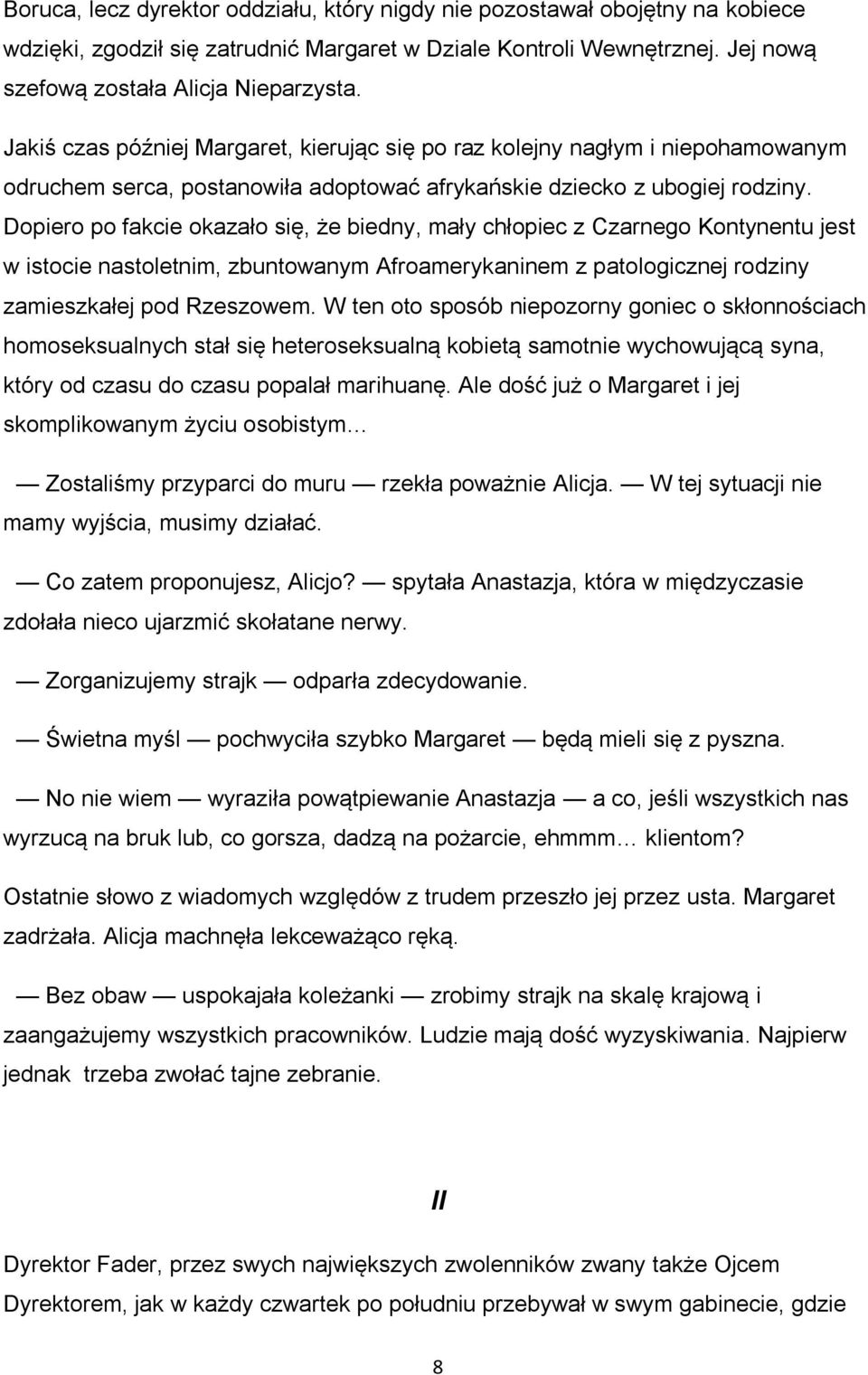 Dopiero po fakcie okazało się, że biedny, mały chłopiec z Czarnego Kontynentu jest w istocie nastoletnim, zbuntowanym Afroamerykaninem z patologicznej rodziny zamieszkałej pod Rzeszowem.