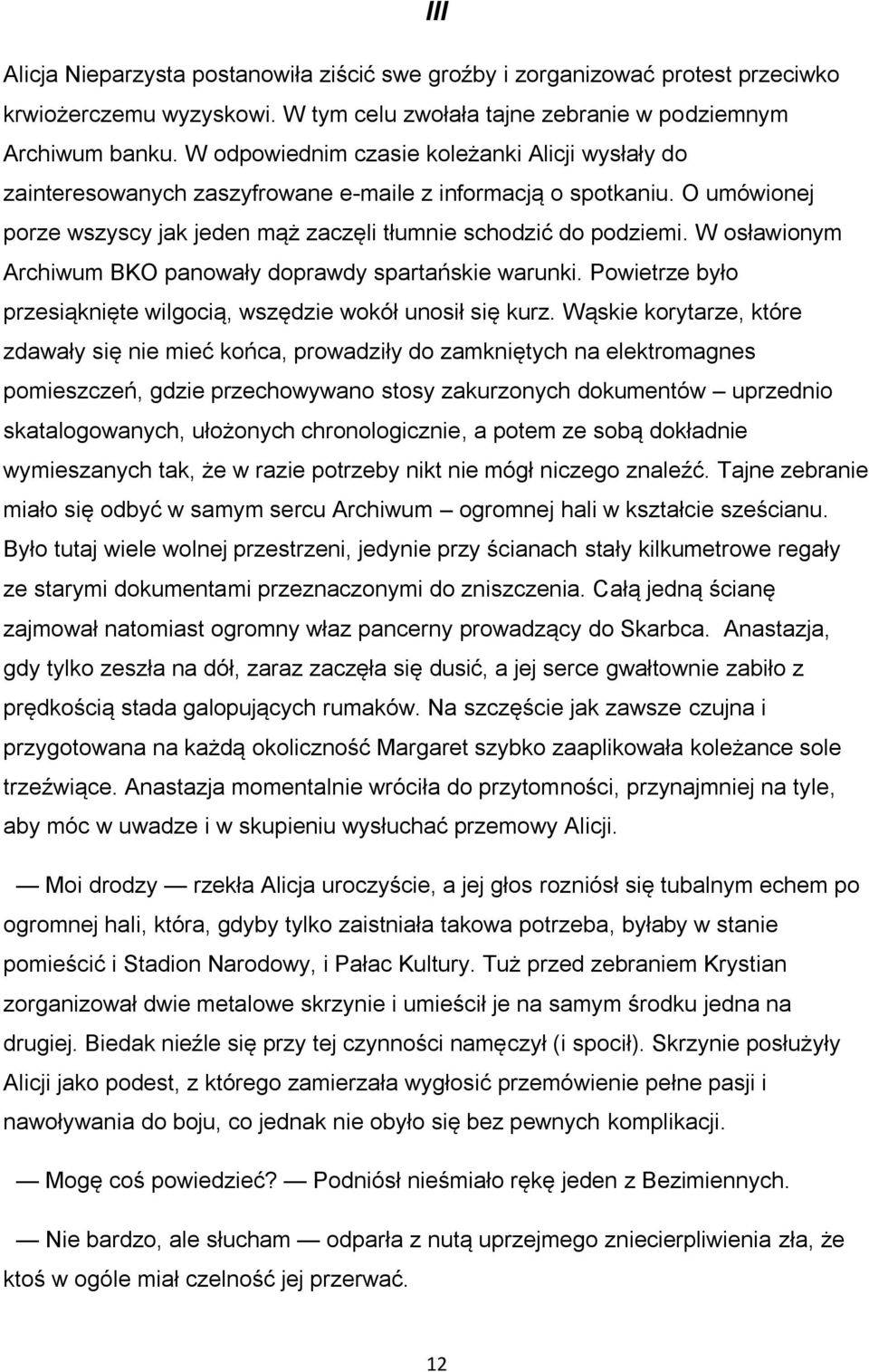 W osławionym Archiwum BKO panowały doprawdy spartańskie warunki. Powietrze było przesiąknięte wilgocią, wszędzie wokół unosił się kurz.