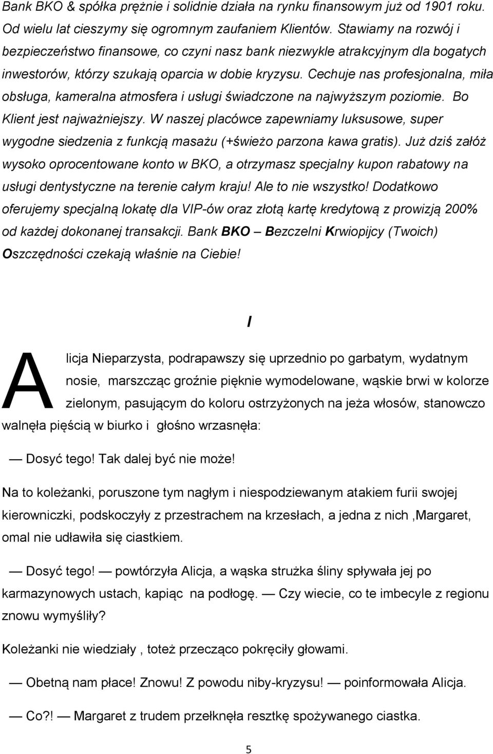 Cechuje nas profesjonalna, miła obsługa, kameralna atmosfera i usługi świadczone na najwyższym poziomie. Bo Klient jest najważniejszy.