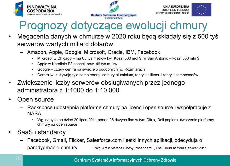 Rozmiarach Centra jw. zużywają tyle samo energii co huty aluminium, fabryki silikonu i fabryki samochodów.