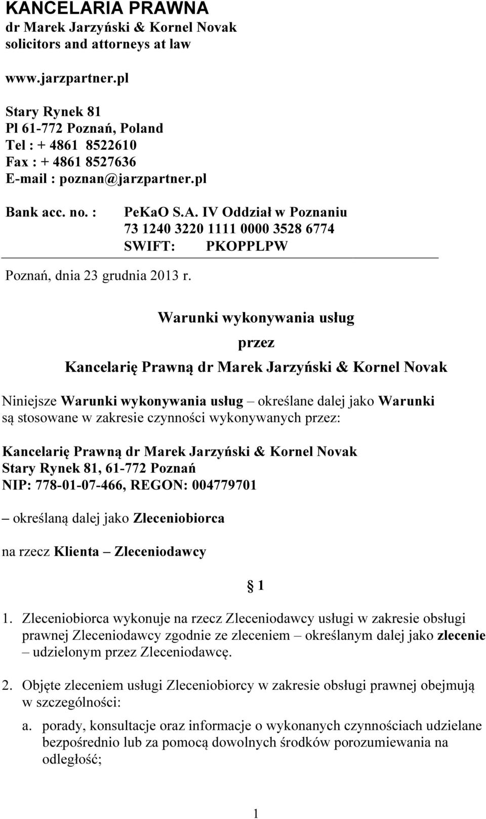 IV Oddział w Poznaniu 73 1240 3220 1111 0000 3528 6774 SWIFT: PKOPPLPW Poznań, dnia 23 grudnia 2013 r.