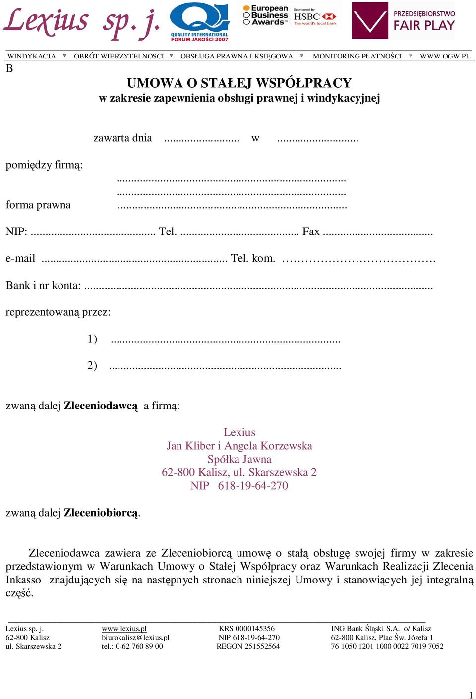 . Bank i nr konta:... reprezentowaną przez: 1)... 2)... zwaną dalej Zleceniodawcą a firmą: zwaną dalej Zleceniobiorcą. Lexius Jan Kliber i Angela Korzewska Spółka Jawna 62-800 Kalisz, ul.