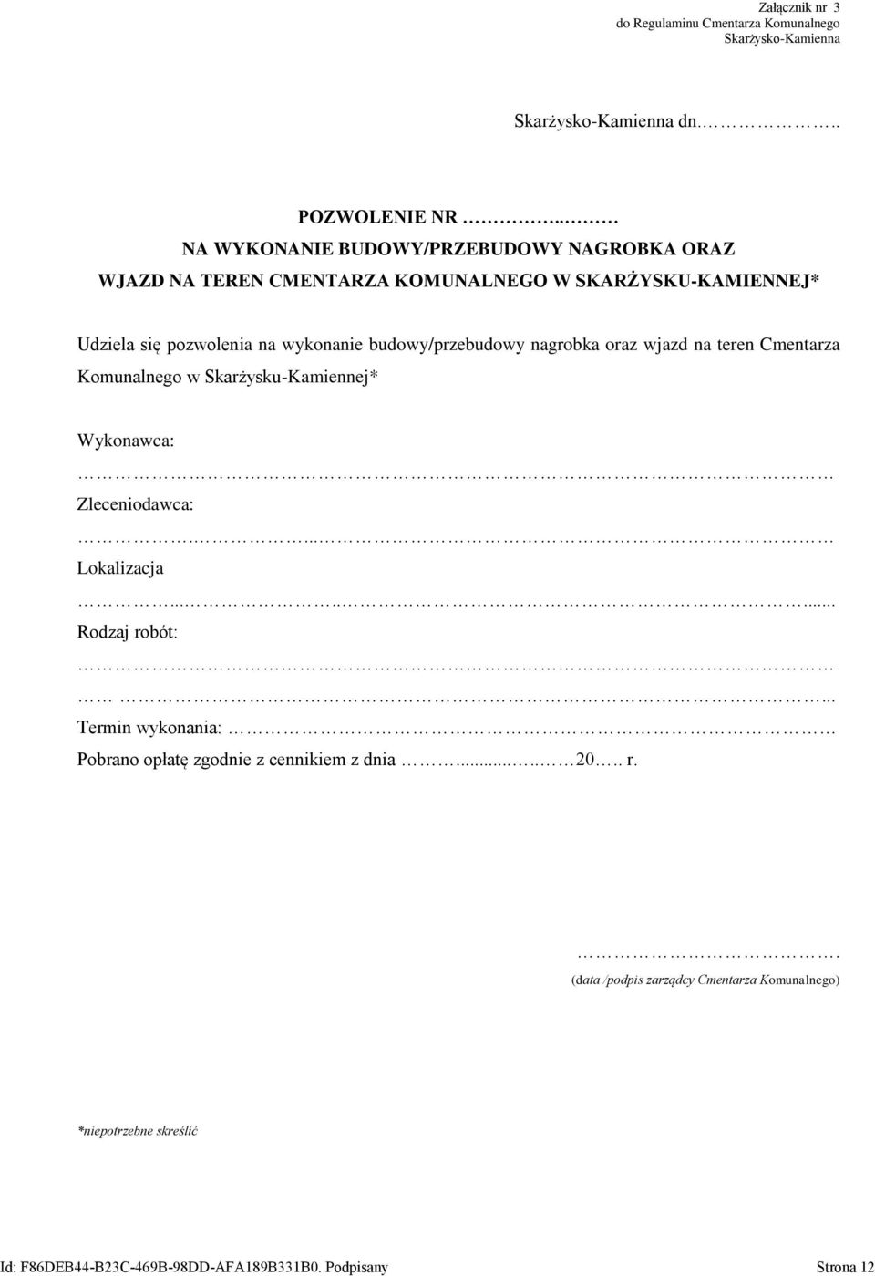 budowy/przebudowy nagrobka oraz wjazd na teren Cmentarza Komunalnego w Skarżysku-Kamiennej* Wykonawca: Zleceniodawca:.... Lokalizacja........ Rodzaj robót:.