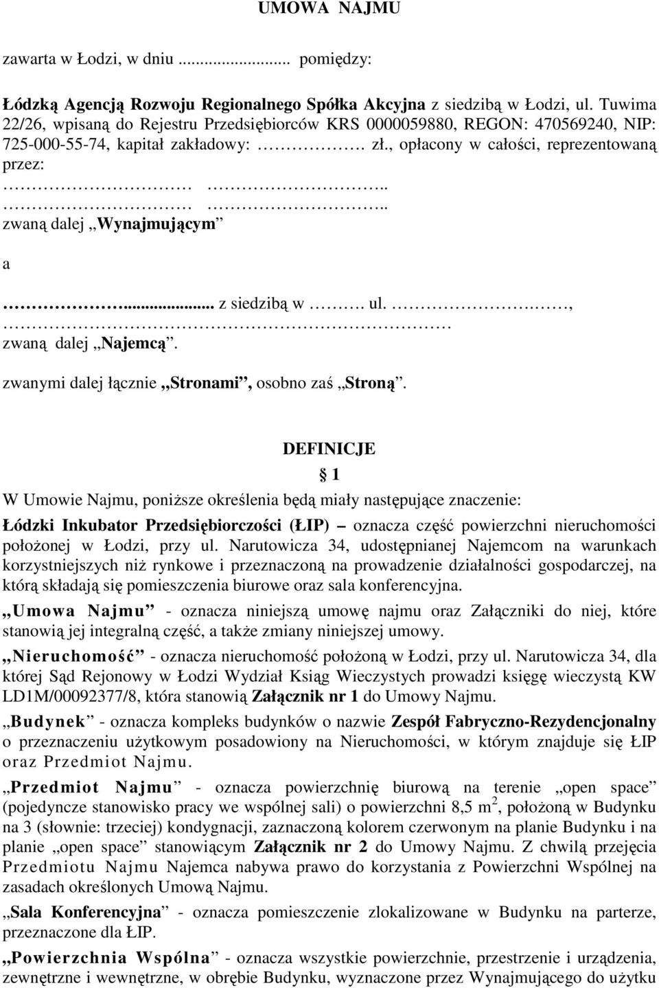 .. z siedzibą w. ul.., zwaną dalej Najemcą. zwanymi dalej łącznie Stronami, osobno zaś Stroną.