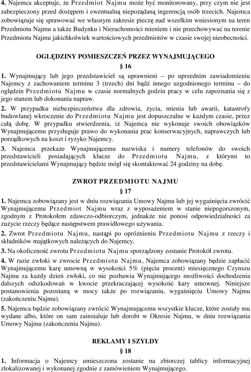 jakichkolwiek wartościowych przedmiotów w czasie swojej nieobecności. OGLĘDZINY POMIESZCZEŃ PRZEZ WYNAJMUJĄCEGO 16 1.