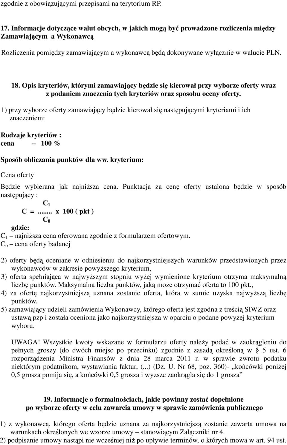 Opis kryteriów, którymi zamawiający będzie się kierował przy wyborze oferty wraz z podaniem znaczenia tych kryteriów oraz sposobu oceny oferty.