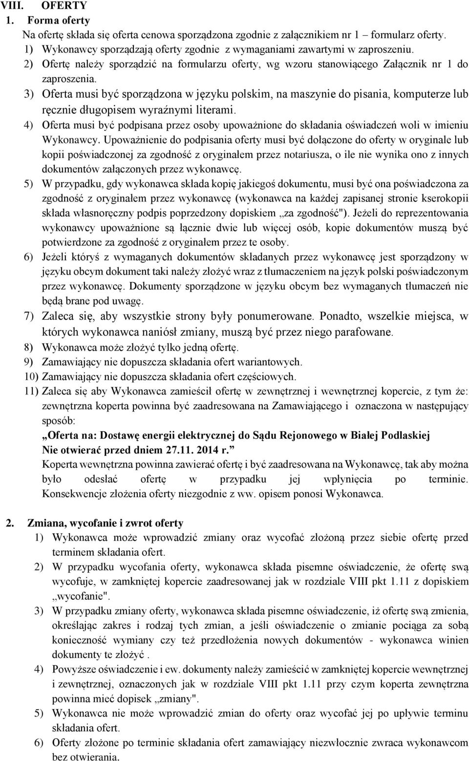 3) Oferta musi być sporządzona w języku polskim, na maszynie do pisania, komputerze lub ręcznie długopisem wyraźnymi literami.