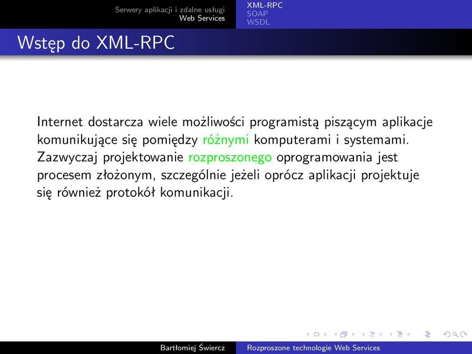 Zazwyczaj projektowanie rozproszonego oprogramowania jest procesem złożonym,