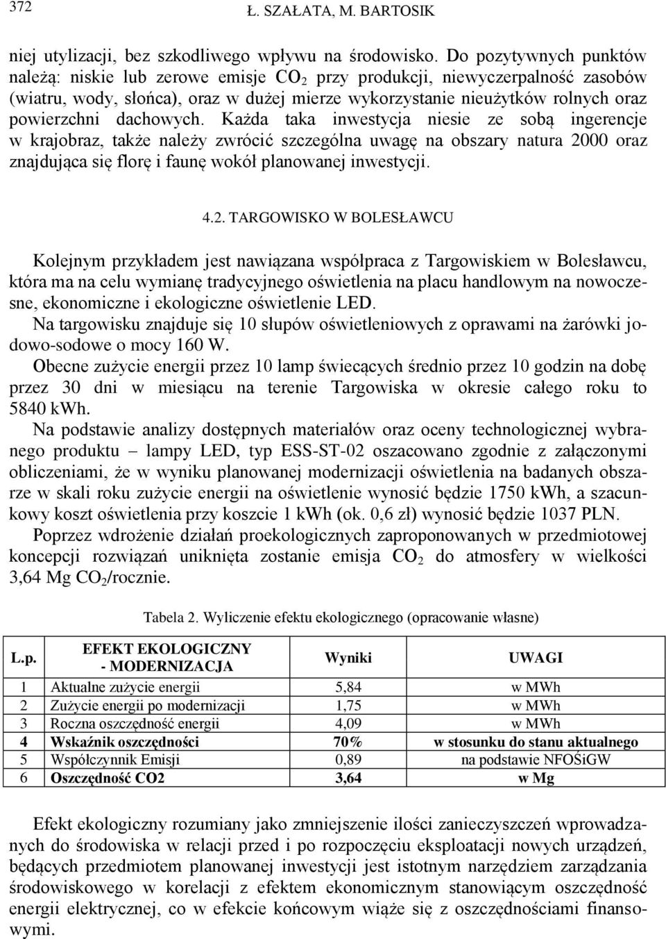 dachowych. Każda taka inwestycja niesie ze sobą ingerencje w krajobraz, także należy zwrócić szczególna uwagę na obszary natura 20