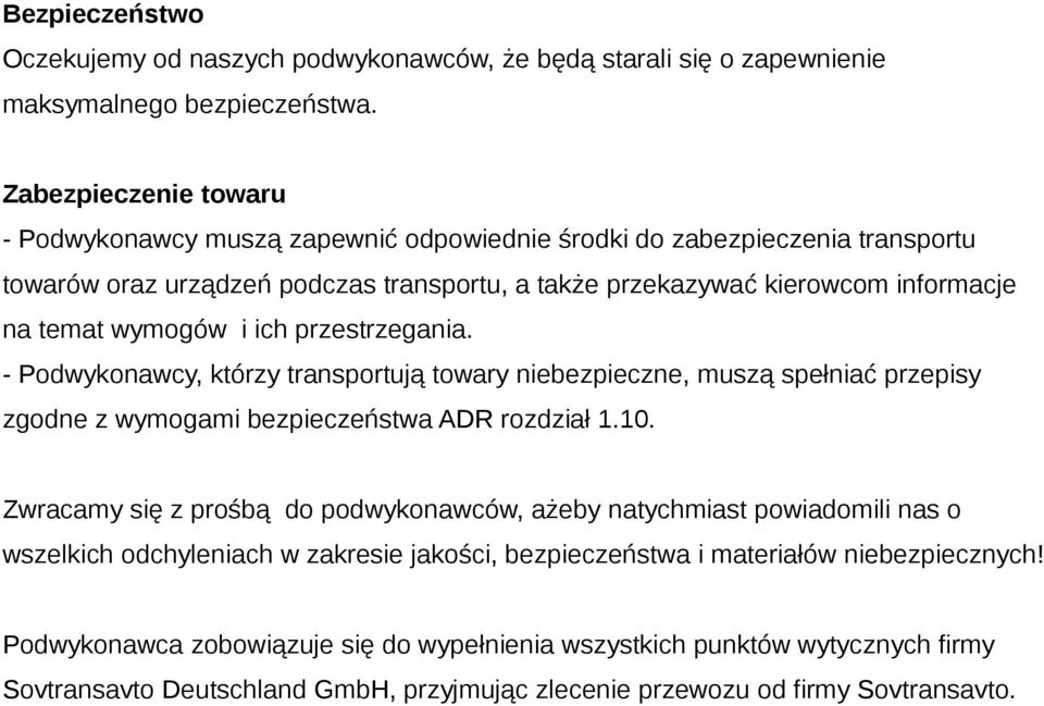 i ich przestrzegania. - Podwykonawcy, którzy transportują towary niebezpieczne, muszą spełniać przepisy zgodne z wymogami bezpieczeństwa ADR rozdział 1.10.