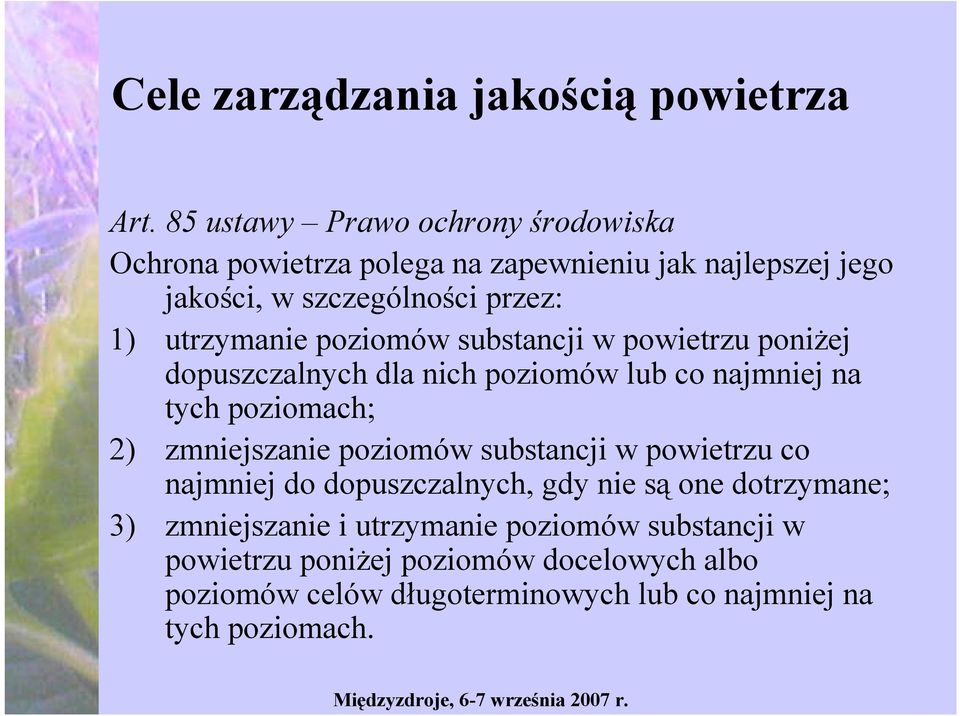 utrzymanie poziomów substancji w powietrzu poniżej dopuszczalnych dla nich poziomów lub co najmniej na tych poziomach; 2) zmniejszanie