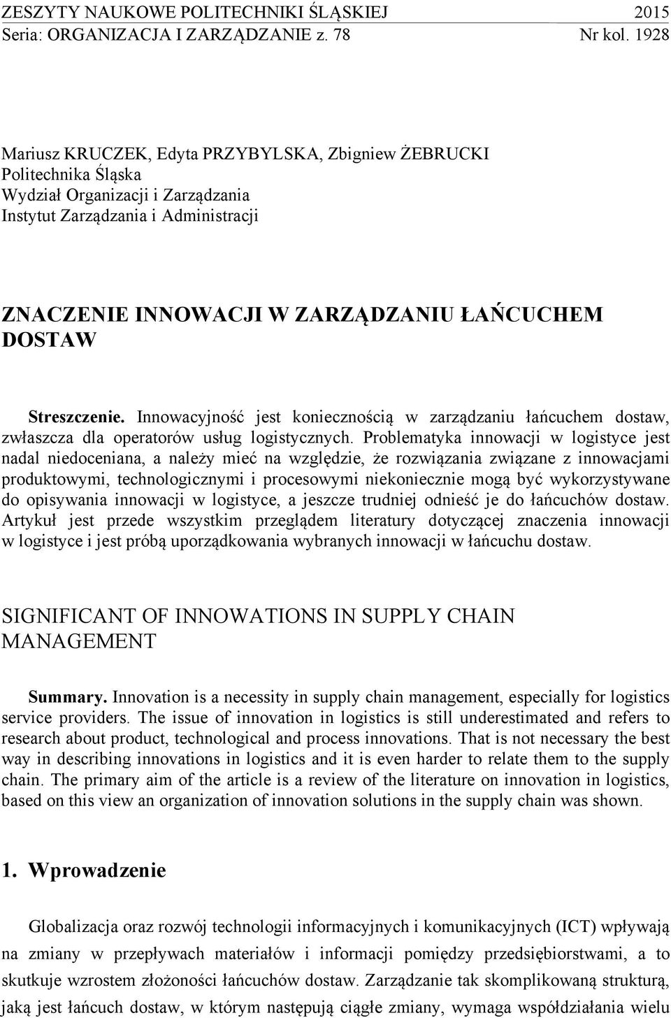 Streszczenie. Innowacyjność jest koniecznością w zarządzaniu łańcuchem dostaw, zwłaszcza dla operatorów usług logistycznych.