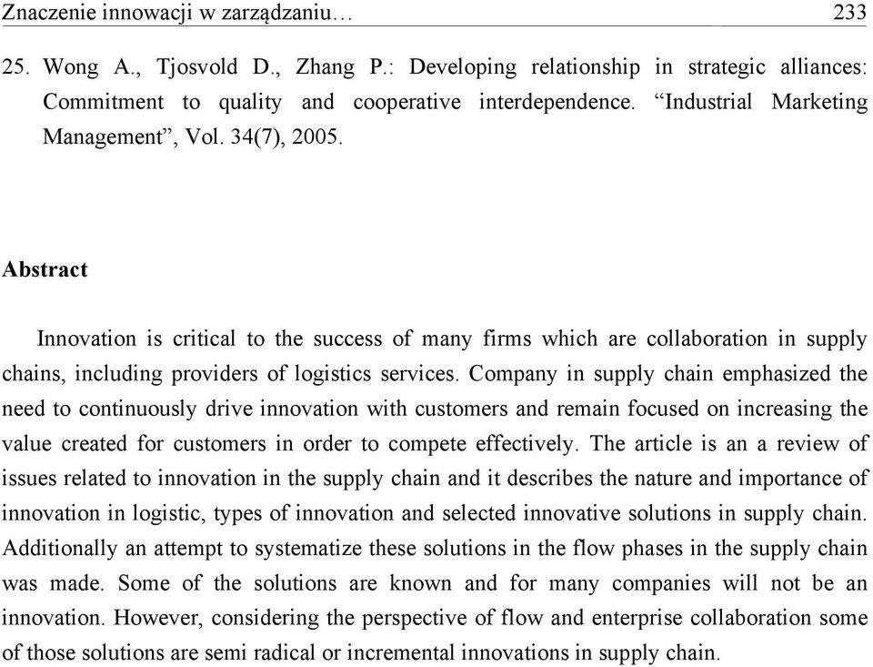 Company in supply chain emphasized the need to continuously drive innovation with customers and remain focused on increasing the value created for customers in order to compete effectively.