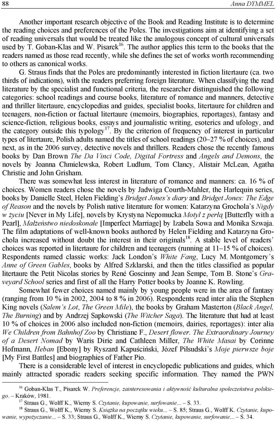 The author applies this term to the books that the readers named as those read recently, while she defines the set of works worth recommending to others as canonical works. G.