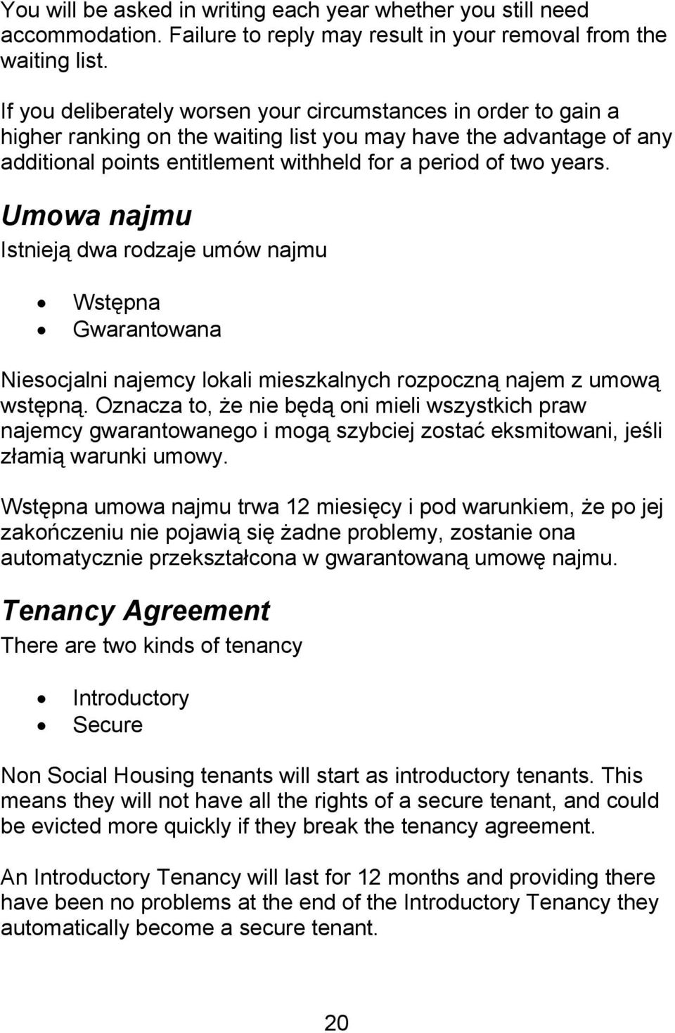 Umowa najmu Istnieją dwa rodzaje umów najmu Wstępna Gwarantowana Niesocjalni najemcy lokali mieszkalnych rozpoczną najem z umową wstępną.
