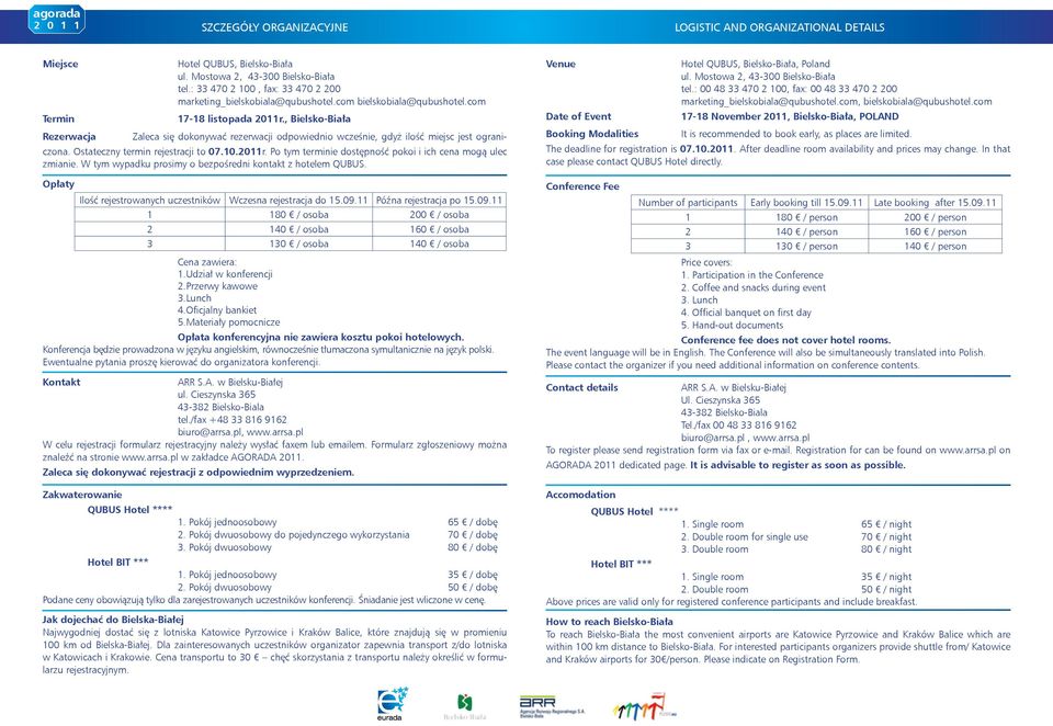 , Bielsko-Biała Zaleca się dokonywać rezerwacji odpowiednio wcześnie, gdyż ilość miejsc jest ograniczona. Ostateczny termin rejestracji to 07.10.2011r.