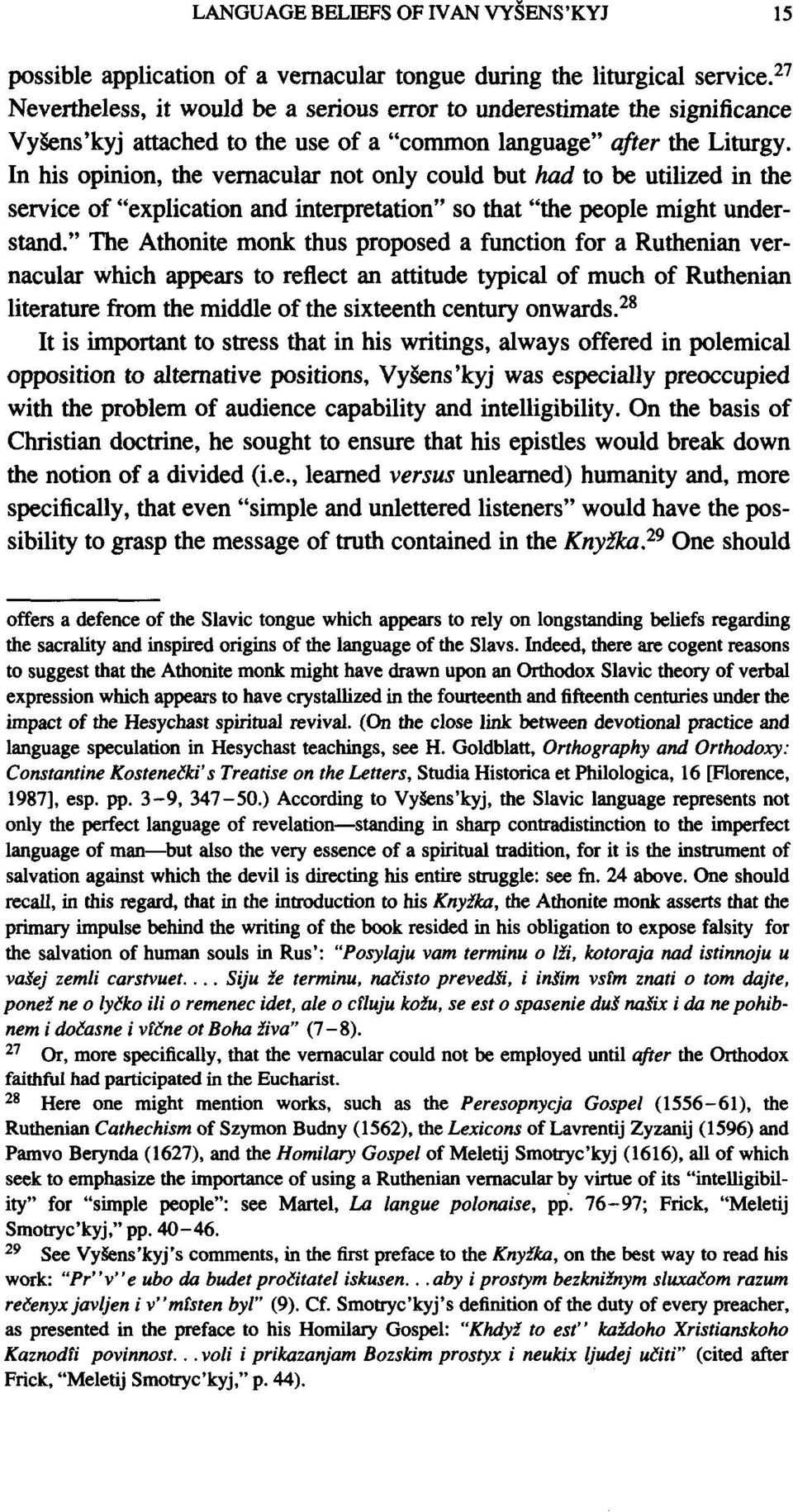 In his opinion, the vernacular not only could but had to be utilized in the service of "explication and interpretation" so that "the people might understand.