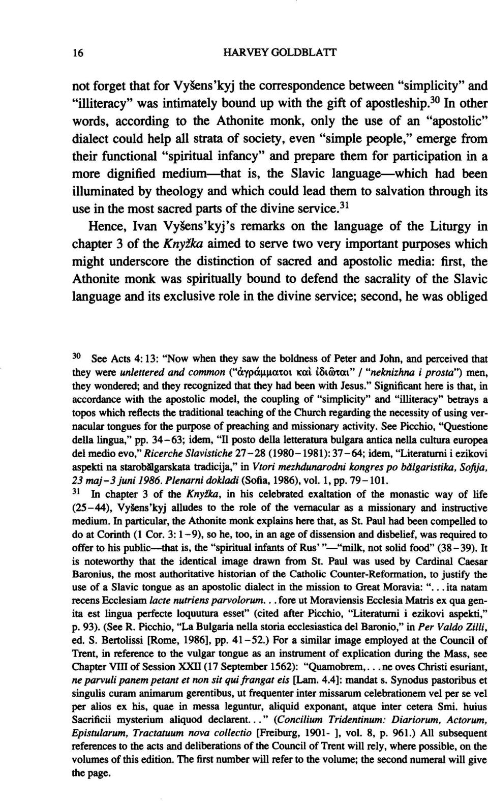 prepare them for participation in a more dignified medium that is, the Slavic language which had been illuminated by theology and which could lead them to salvation through its use in the most sacred