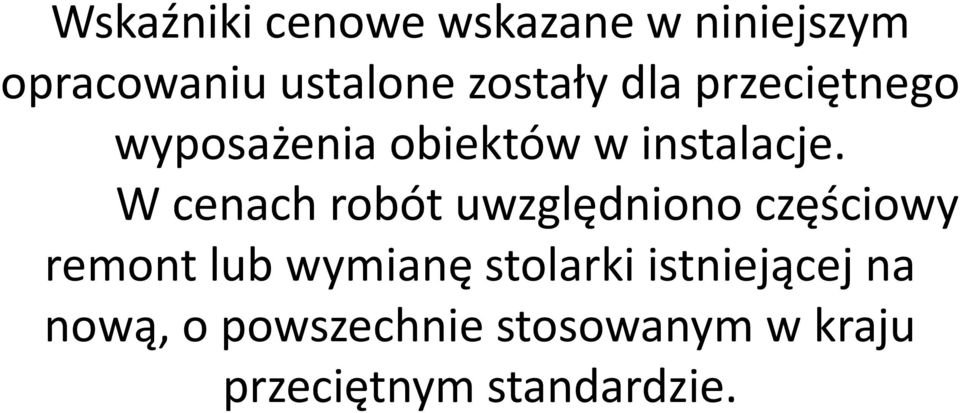 W cenach robót uwzględniono częściowy remont lub wymianę stolarki