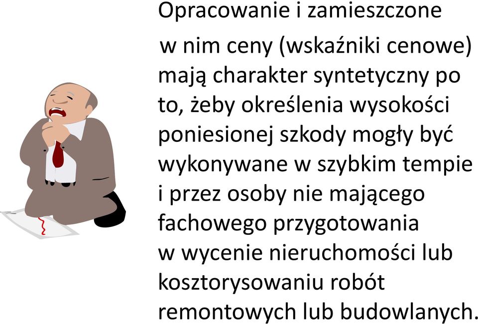 wykonywane w szybkim tempie i przez osoby nie mającego fachowego