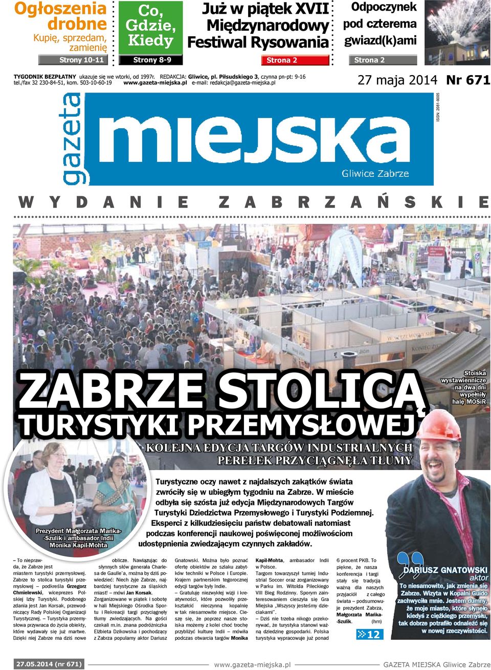 pl 27 maja 2014 Nr 671 ISSN: 2081-9005 ZABRZE STOLICĄ Stoiska wystawiennicze na dwa dni wypełniły halę MOSiR TURYSTYKI PRZEMYSŁOWEJ KOLEJNA EDYCJA TARGÓW INDUSTRIALNYCH PEREŁEK PRZYCIĄGNĘŁA TŁUMY