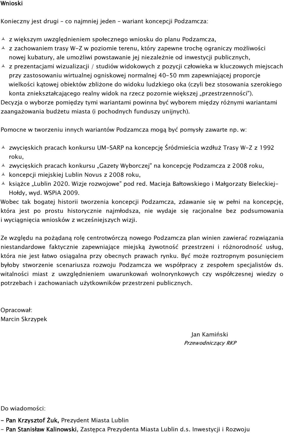 miejscach przy zastosowaniu wirtualnej ogniskowej normalnej 40-50 mm zapewniającej proporcje wielkości kątowej obiektów zbliŝone do widoku ludzkiego oka (czyli bez stosowania szerokiego konta