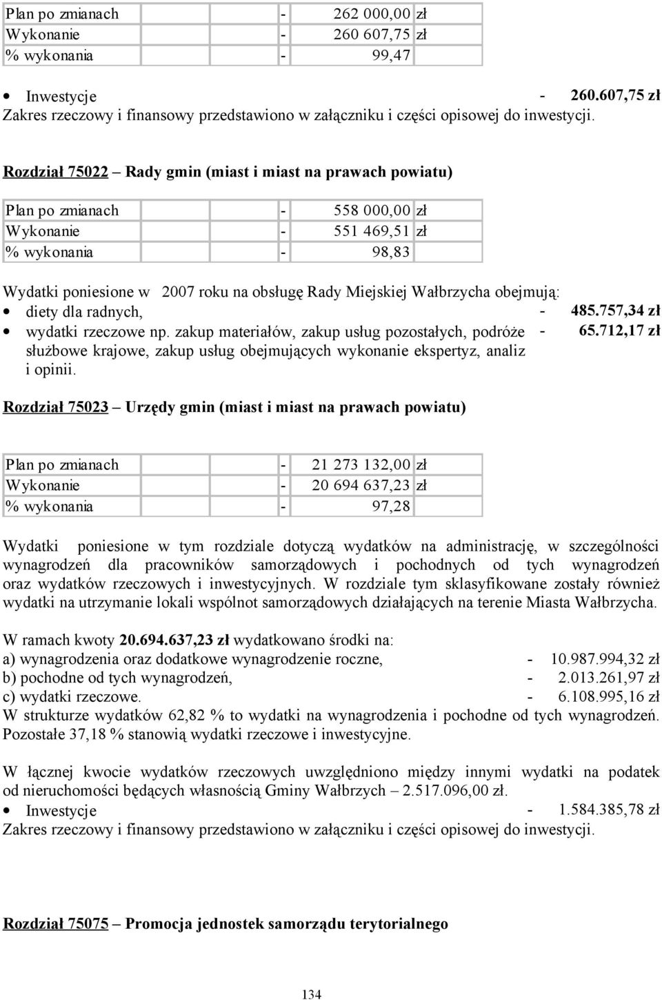 Wałbrzycha obejmują: diety dla radnych, - 485.757,34 zł wydatki rzeczowe np.