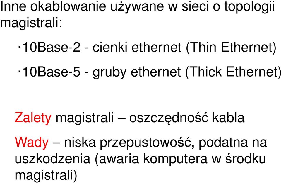 Ethernet) Zalety magistrali oszczędność kabla Wady niska