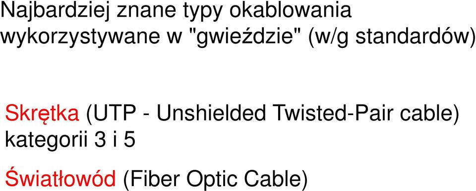 standardów) Skrętka (UTP - Unshielded