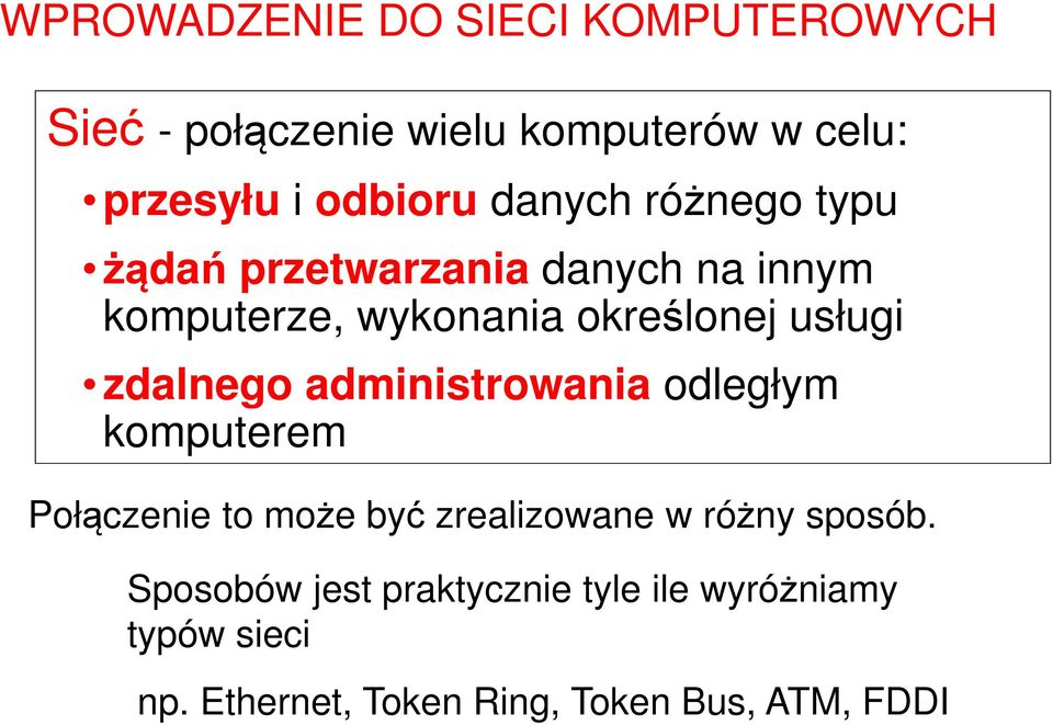 zdalnego administrowania odległym komputerem Połączenie to może być zrealizowane w różny sposób.