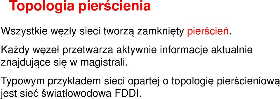 Każdy węzeł przetwarza aktywnie informacje aktualnie