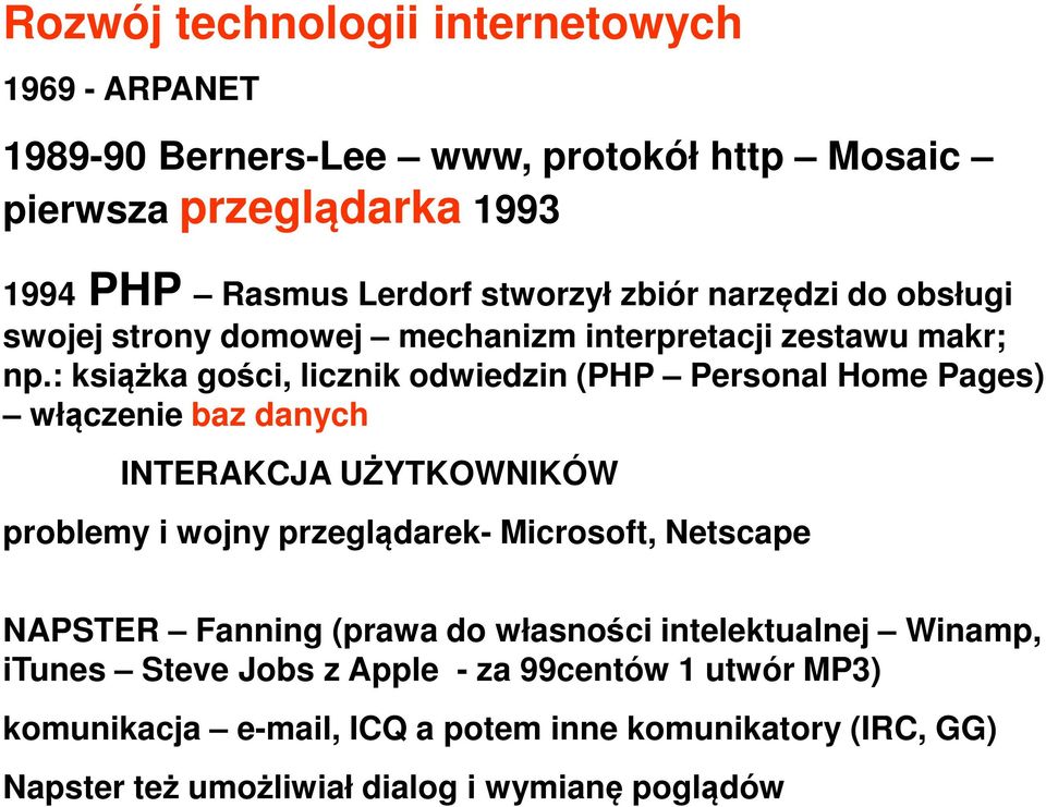 : książka gości, licznik odwiedzin (PHP Personal Home Pages) włączenie baz danych INTERAKCJA UŻYTKOWNIKÓW problemy i wojny przeglądarek- Microsoft,