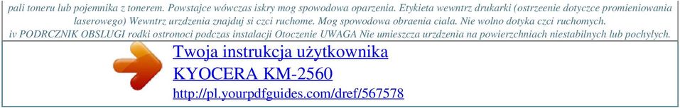 Mog spowodowa obraenia ciala. Nie wolno dotyka czci ruchomych.