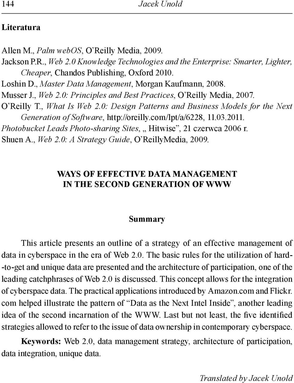 0: Design Patterns and Business Models for the Next Generation of Software, http://oreilly.com/lpt/a/6228, 11.03.2011. Photobucket Leads Photo-sharing Sites, Hitwise, 21 czerwca 2006 r. Shuen A.