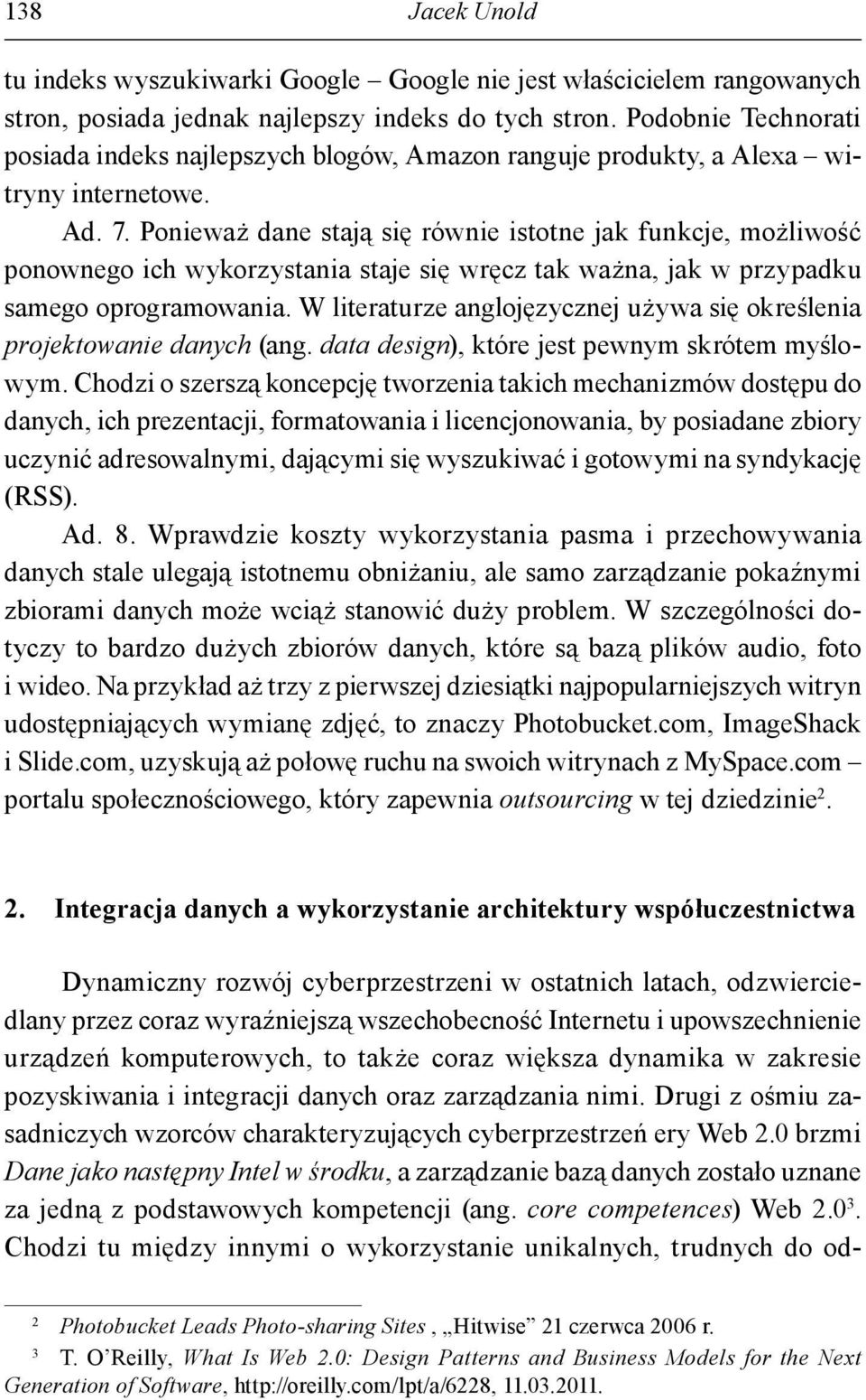 Ponieważ dane stają się równie istotne jak funkcje, możliwość ponownego ich wykorzystania staje się wręcz tak ważna, jak w przypadku samego oprogramowania.