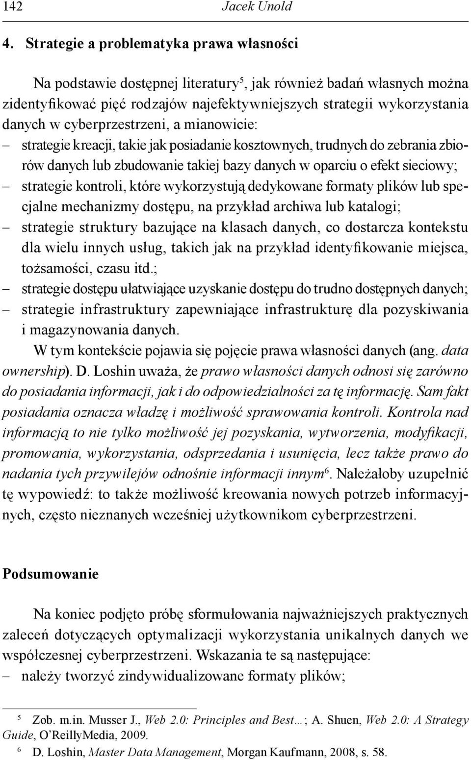 cyberprzestrzeni, a mianowicie: strategie kreacji, takie jak posiadanie kosztownych, trudnych do zebrania zbiorów danych lub zbudowanie takiej bazy danych w oparciu o efekt sieciowy; strategie