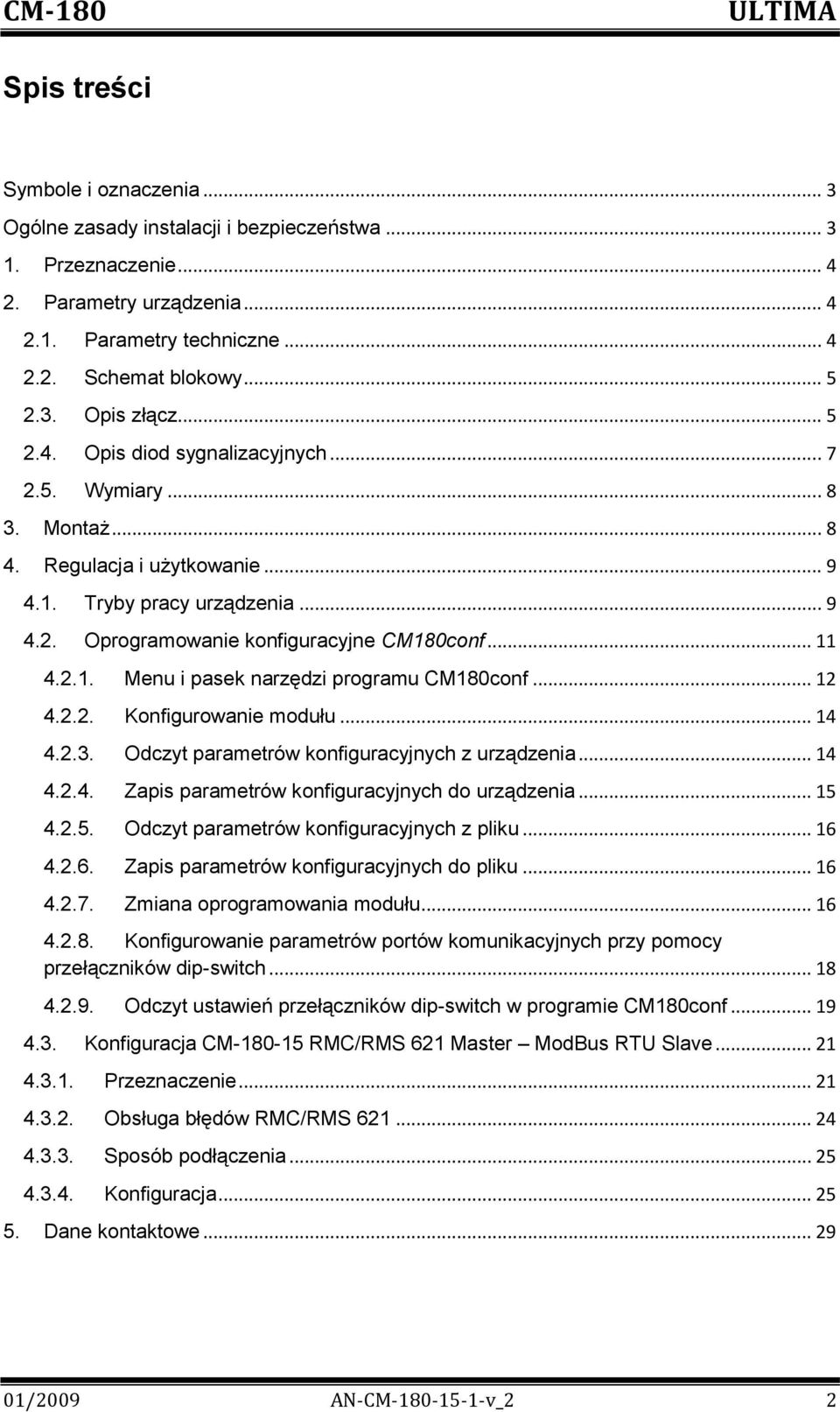 .. 12 4.2.2. Konfigurowanie modułu... 14 4.2.3. Odczyt parametrów konfiguracyjnych z urządzenia... 14 4.2.4. Zapis parametrów konfiguracyjnych do urządzenia... 15 