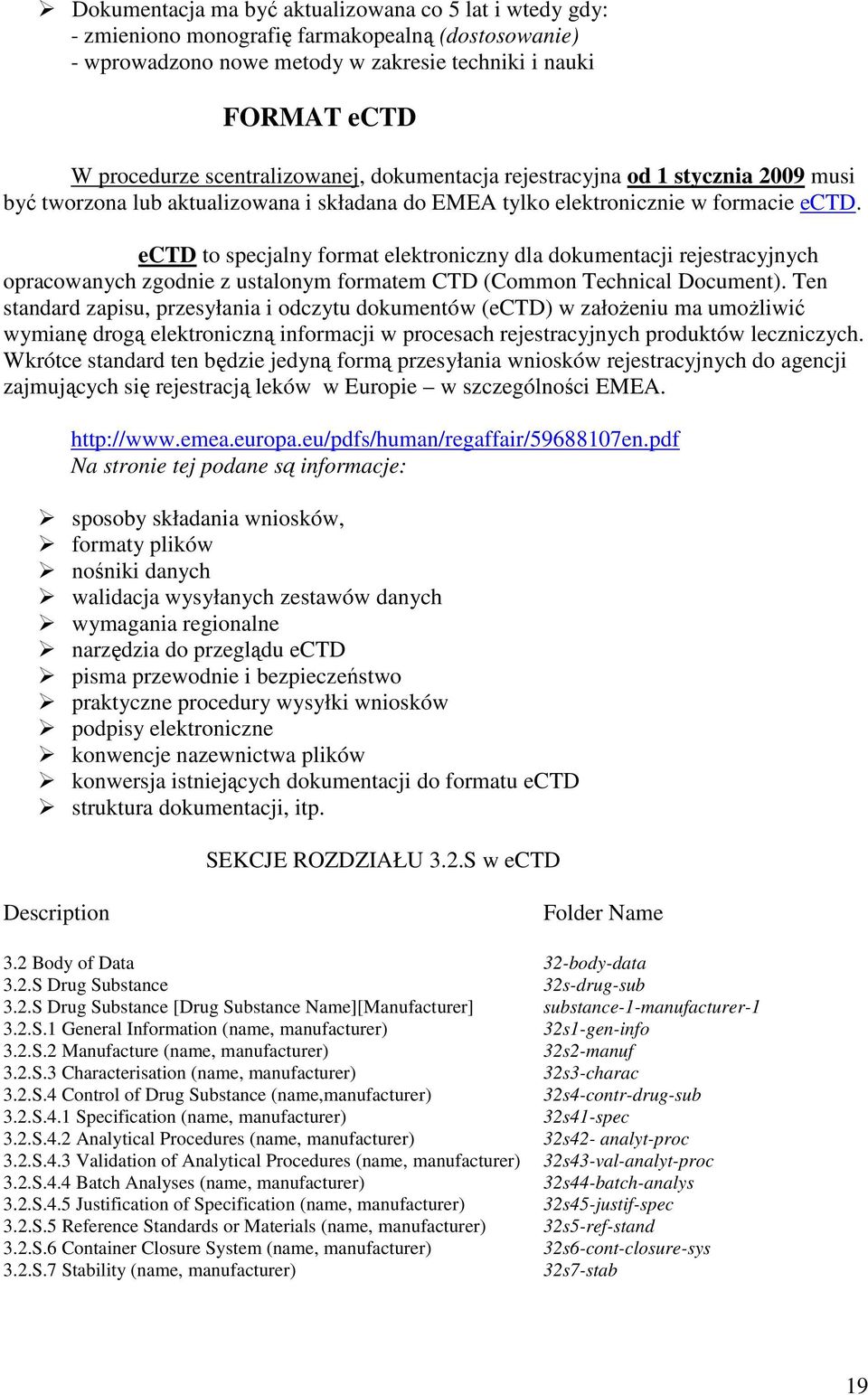 ectd to specjalny format elektroniczny dla dokumentacji rejestracyjnych opracowanych zgodnie z ustalonym formatem CTD (Common Technical Document).