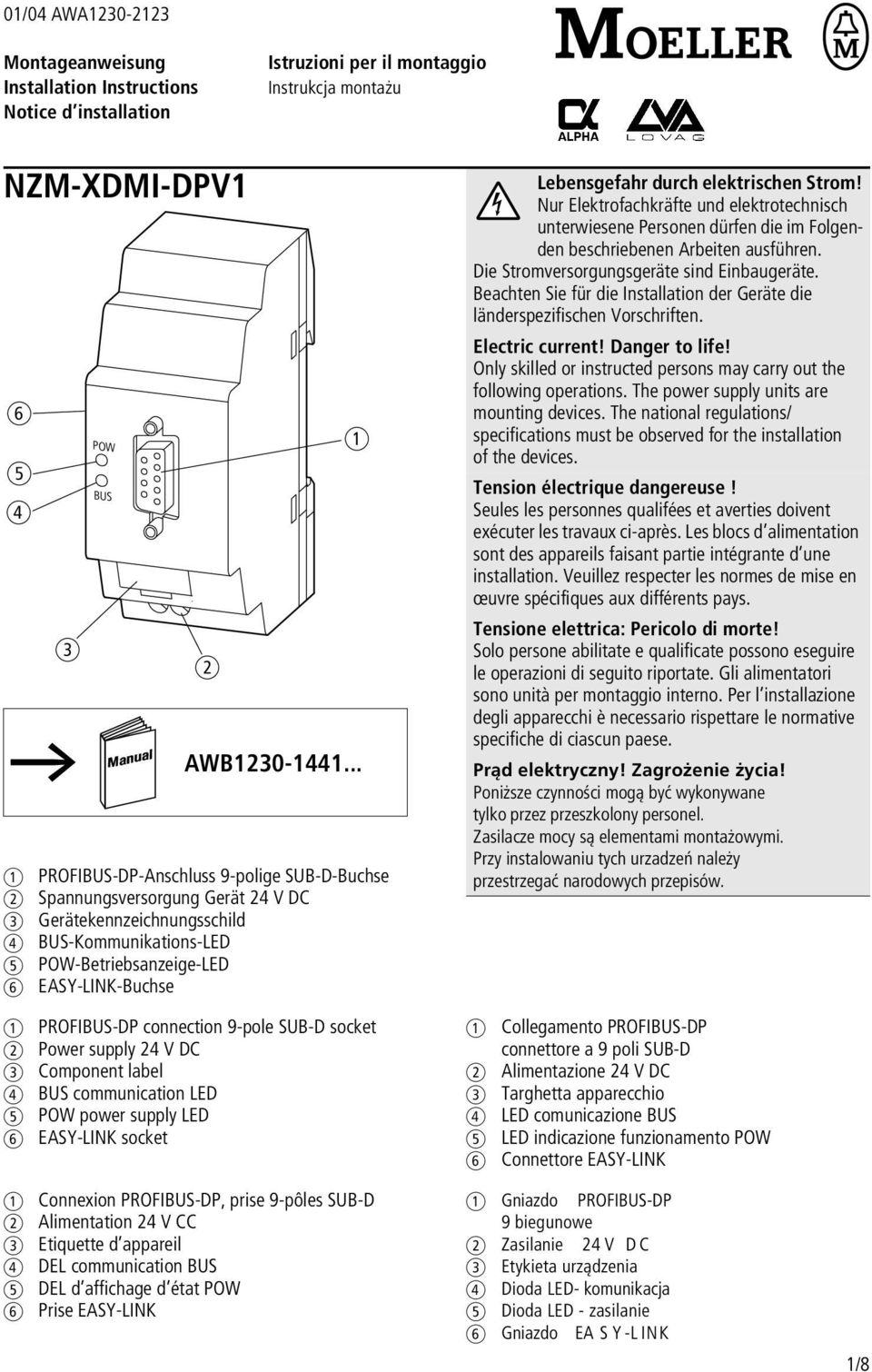 elektrischen Strom! Nur Elektrofchkräfte und elektrotechnisch unterwiesene ersonen dürfen die im Folgenden eschrieenen Areiten usführen. Die Stromversorgungsgeräte sind Einugeräte.