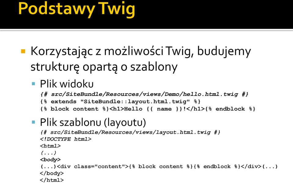 </h1>{% endblock %} Plik szablonu (layoutu) {# src/sitebundle/resources/views/layout.html.twig #} <!