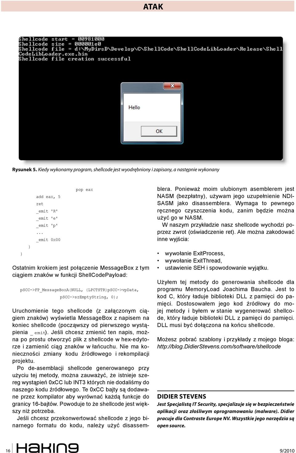 Uruchomienie tego shellcode (z załączonym ciągiem znaków) wyświetla MessageBox z napisem na koniec shellcode (począwszy od pierwszego wystąpienia _ emit).