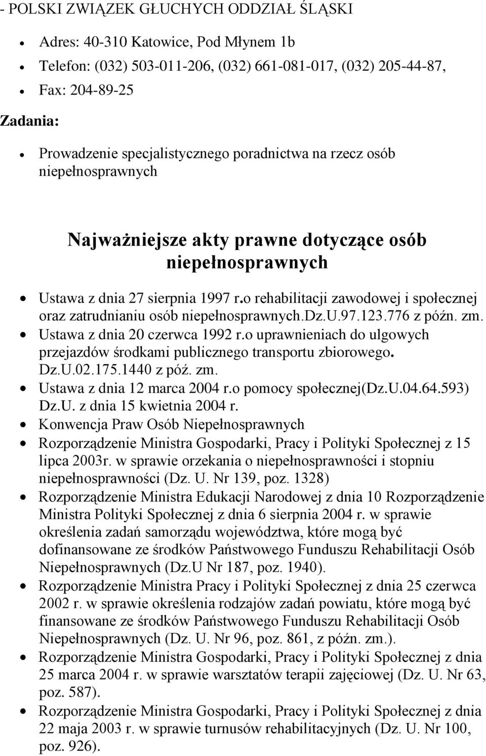 o rehabilitacji zawodowej i społecznej oraz zatrudnianiu osób niepełnosprawnych.dz.u.97.123.776 z późn. zm. Ustawa z dnia 20 czerwca 1992 r.