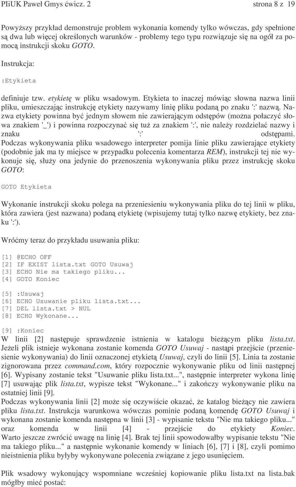 skoku GOTO. Instrukcja: :Etykieta definiuje tzw. etykiet w pliku wsadowym.