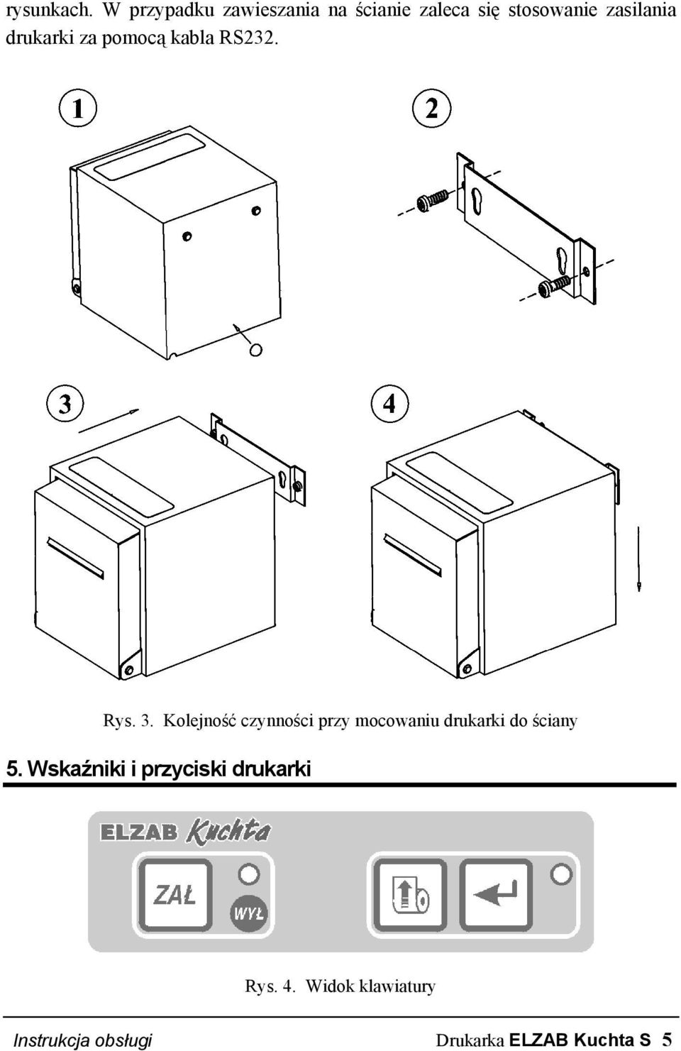 drukarki za pomocą kabla RS232. Rys. 3.