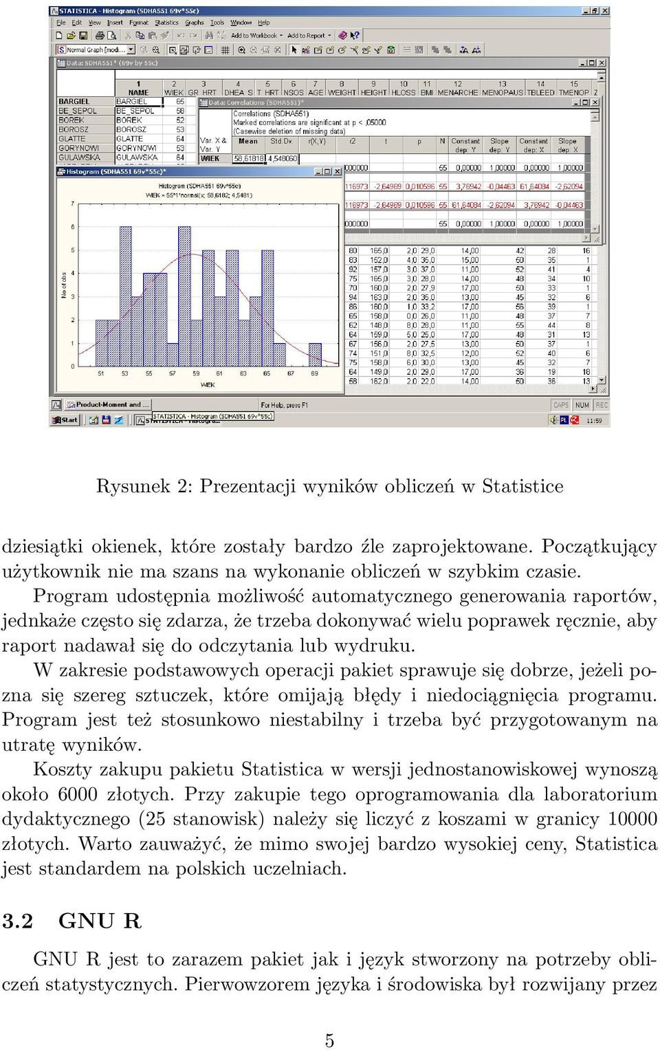 W zakresie podstawowych operacji pakiet sprawuje się dobrze, jeżeli pozna się szereg sztuczek, które omijają błędy i niedociągnięcia programu.
