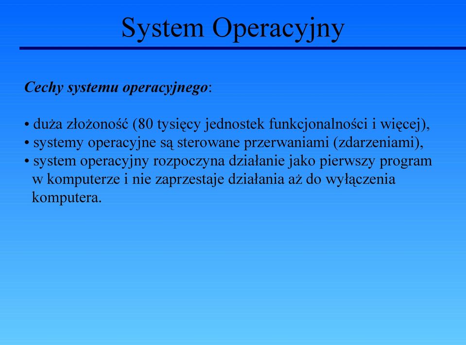 przerwaniami (zdarzeniami), system operacyjny rozpoczyna działanie jako