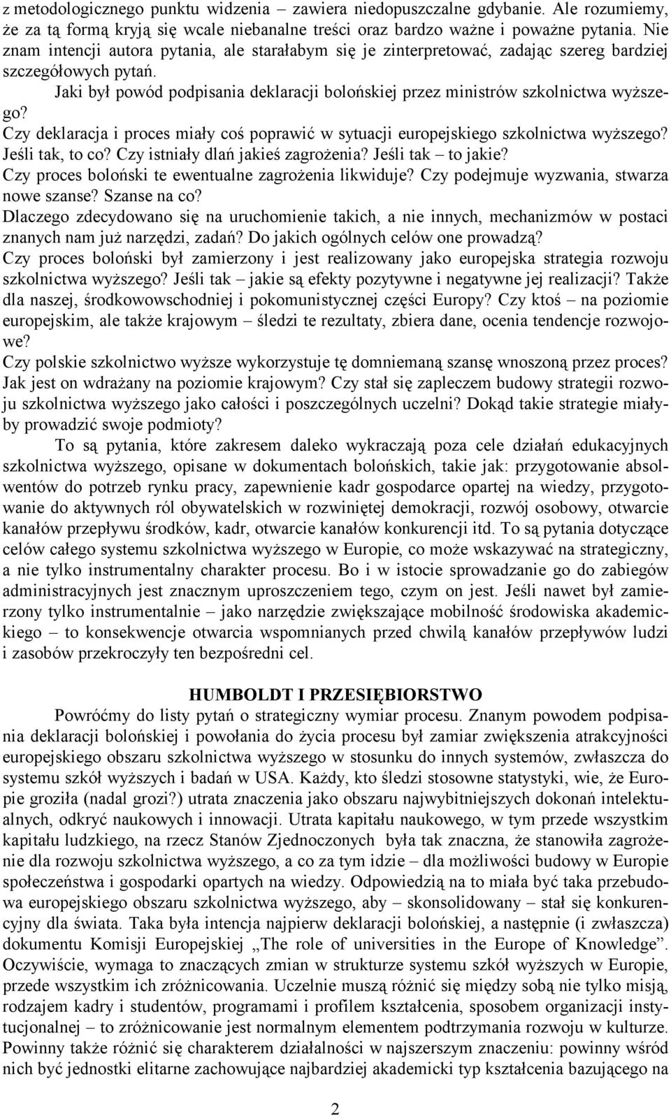 Jaki był powód podpisania deklaracji bolońskiej przez ministrów szkolnictwa wyższego? Czy deklaracja i proces miały coś poprawić w sytuacji europejskiego szkolnictwa wyższego? Jeśli tak, to co?