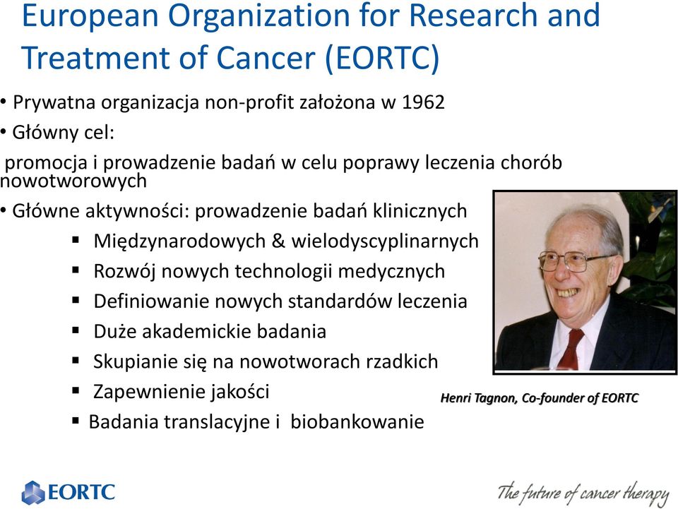 Międzynarodowych & wielodyscyplinarnych Rozwój nowych technologii medycznych Definiowanie nowych standardów leczenia Duże