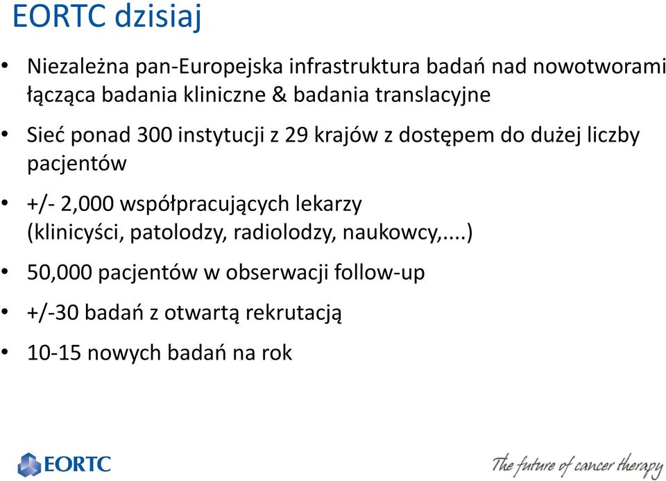 liczby pacjentów +/- 2,000 współpracujących lekarzy (klinicyści, patolodzy, radiolodzy,